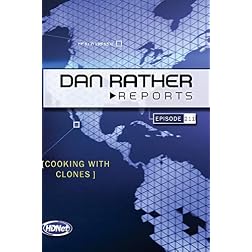 Dan Rather Reports #211: Cooking With Clones