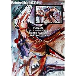 PaintwithJohn.com Video #1 (in a series of 4) horse racing abstraction