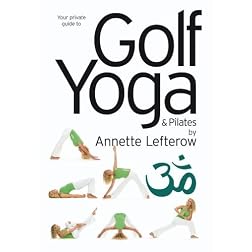 Golf Yoga and Pilates by Annette Lefterow (PAL)