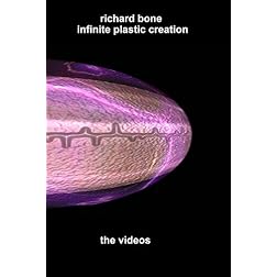Richard Bone Infinite Plastic Creation The Videos
