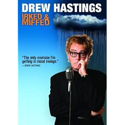 Drew Hastings: Irked and Miffed