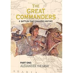 THE GREAT COMMANDERS, Part One: Alexander the Great