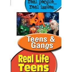REAL LIFE TEENS: TEENS & GANGS