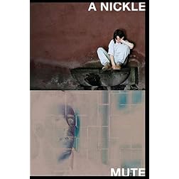 Mute / A Nickel [double feature DVD]