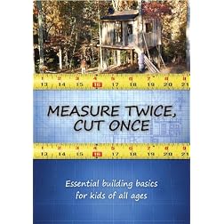 Measure Twice, Cut Once: Essential Building Basics for Kids of All Ages