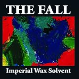 Imperial Wax Solvent by The Fall