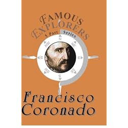 Famous Explorers: Francisco Vasquez de Coronado