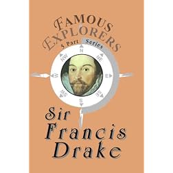 Famous Explorers: Sir Francis Drake
