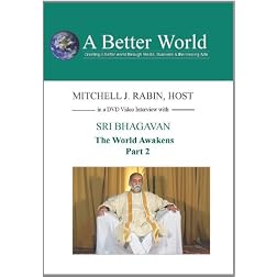 A Better World - The World Awakens with Sri Bhagavan - 2 of 3