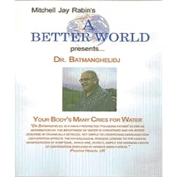 Your Body's Many Cries For Water with Dr. Batmanghelidy