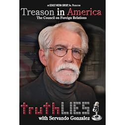 Truth Lies: Treason In America (The Council On Foreign Relations)