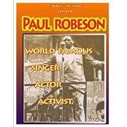 Paul Robeson: World Famous - Singer - Actor & Activist