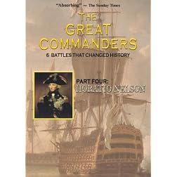 THE GREAT COMMANDERS, Part Four: Horatio Nelson
