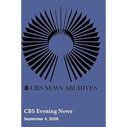 CBS Evening News (September 4, 2006)