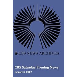 CBS Saturday Evening News (January 6, 2007)