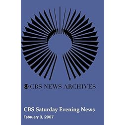 CBS Saturday Evening News (February 3, 2007)
