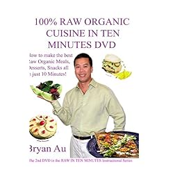 100% Raw Organic Cuisine In Ten Minutes with Bryan Au #2 DVD in the Series