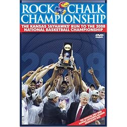 Rock Chalk Championship: The Kansas Jayhawks' 2008 Run To The NCAA National Championship
