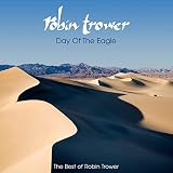 Day of the Eagle: The Best of Robin Trower by Robin Trower