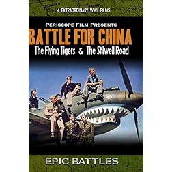 WWII: Battle for China The Flying Tigers and the Stilwell Road