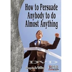 21 - How to Persuade Anybody to do Almost Anything