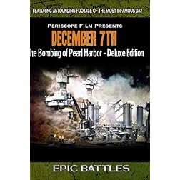 WWII: December 7th The Bombing of Pearl Harbor Deluxe Edition