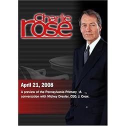 Charlie Rose -A preview of the Pennsylvania Primary; Mickey Drexler  (April 21, 2008)
