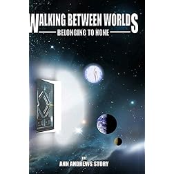 Walking Between Worlds, Belonging to None - The Ann Andrews Story