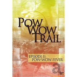 Pow Wow Trail 11: Pow Wow Fever