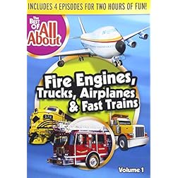 The Best of All About: Fire Engines, Trucks, Airplanes and Fast Trains