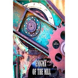 Enigma of the Mill