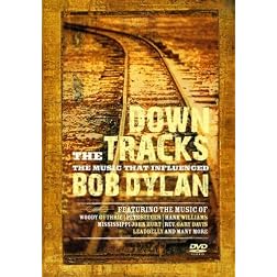 Down the Tracks: The Music That Influenced Bob Dylan