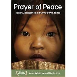 Prayer of Peace: Relief and Resistance in Burma's War Zones