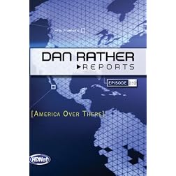 Dan Rather Reports #232: America Over There