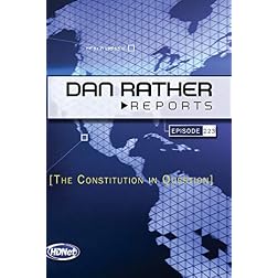 Dan Rather Reports #223: The Constitution in Question