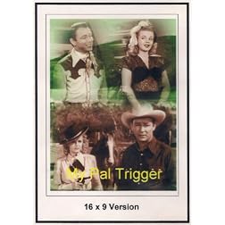 My Pal Trigger 16X9 Version
