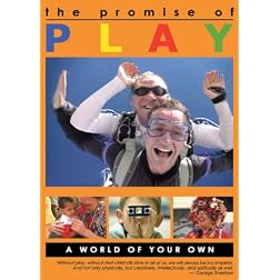 PROMISE OF PLAY, Part Two: A World of Your Own