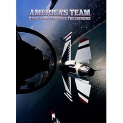 America's Team: BEING A U.S. AIR FORCE THUNDERBIRD