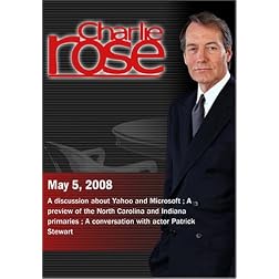 Charlie Rose - Yahoo / Microsoft, North Carolina and Indiana primaries, Patrick Stewart (May 5, 2008)