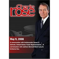 Charlie Rose - Susan C. Schwab / Bernard-Henri Levy & Umberto Eco. (May 9, 2008)
