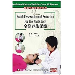 Traditional Chinese Medicine Cures All Diseases- Health Preservation and Protection For Whole Body