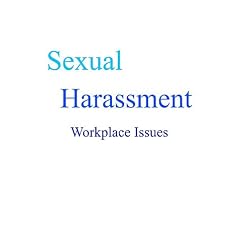 Sexual Harassment: Workplace Issues
