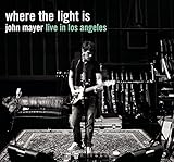 Where the Light Is: John Mayer Live in Los Angeles by John Mayer
