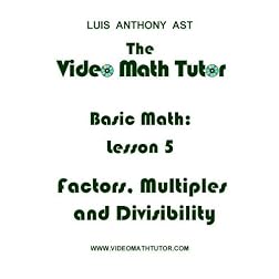 The Video Math Tutor: Basic Math: Lesson 5 - Factors, Multiples & Divisibility (PAL)
