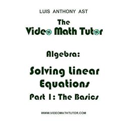 The Video Math Tutor: Algebra: Solving Linear Equations - Part 1: The Basics (NTSC)