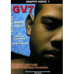 Graffiti Verite' 7 (GV7) RANDOM URBAN STATIC: The Iridescent Equations of SPOKEN WORD (No PPR-Rated G)