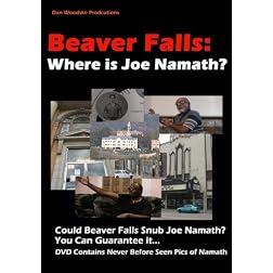 Beaver Falls:  Where is Joe Namath?