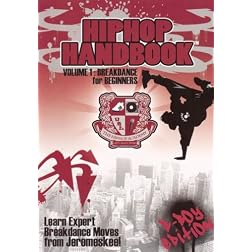 Hip Hop Handbook Vol. 1: Breakdance For Beginners