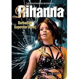 Rihanna- Barbadian Superstardom Unauthorized