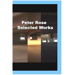 Peter Rose: Selected Works (Institutional Use)